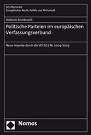 Politische Parteien im europäischen Verfassungsverbund de Stefanie Armbrecht