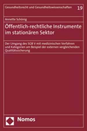 Öffentlich-rechtliche Instrumente der Qualitätssicherung im stationären Sektor de Annette Schönig