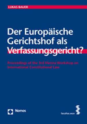 Der Europaische Gerichtshof ALS Verfassungsgericht?: Zur Wettbewerbsrechtlichen Unzulassigkeit Von Verstossen Gegen Ausserwettbewerbsrechtliche Gesetze de Lukas Bauer