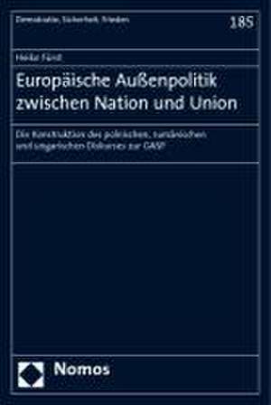 Europäische Außenpolitik zwischen Nation und Union de Heiko Fürst