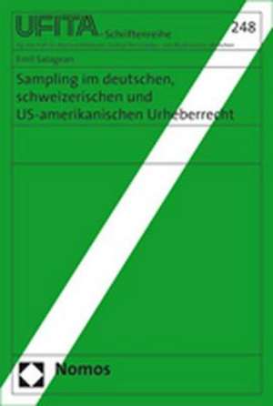 Sampling im deutschen, schweizerischen und US-amerikanischen Urheberrecht de Emil Salagean