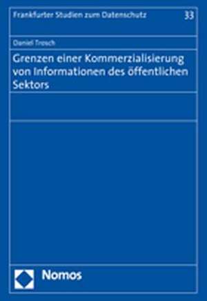 Grenzen Einer Kommerzialisierung Von Informationen Des Offentlichen Sektors: Die Normativitat Der Moderne de Daniel Trosch