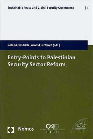 Entry-Points to Palestinian Security Sector Reform de Roland Friedrich