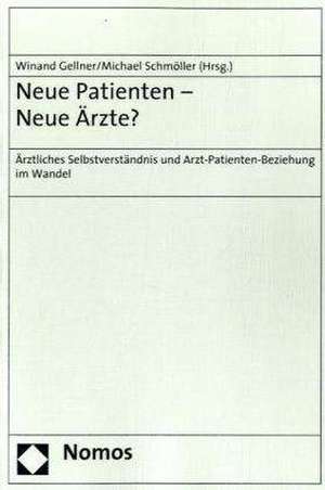 Neue Patienten - Neue Arzte?: Arztliches Selbstverstandnis Und Arzt-Patienten-Beziehung Im Wandel de Winand Gellner