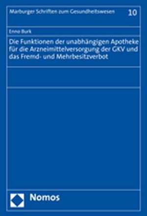 Die Funktionen Der Unabhangigen Apotheke Fur Die Arzneimittelversorgung Der Gkv Und Das Fremd- Und Mehrbesitzverbot: Eine Umfrage Unter Arbeitnehmervertretern Im Aufsichtsrat de Enno Burk