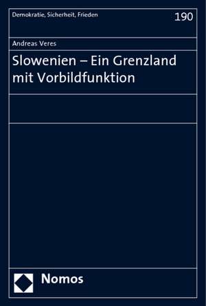 Slowenien - Ein Grenzland mit Vorbildfunktion de Andreas Veres