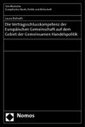 Die Vertragsschlusskompetenz der Europäischen Gemeinschaft auf dem Gebiet der Gemeinsamen Handelspolitik de Laura Bollrath