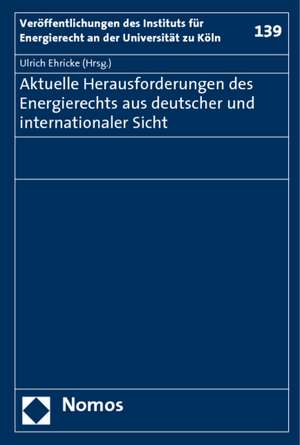 Aktuelle Herausforderungen Des Energierechts Aus Deutscher Und Internationaler Sicht: Eine Untersuchung Unter Besonderer Berucksichtigung Der Pflichten Des Vorstandes Nach 91 ABS. 2 Aktg de Ulrich Ehricke