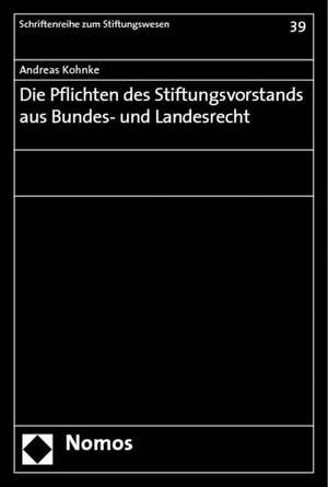 Die Pflichten Des Stiftungsvorstands Aus Bundes- Und Landesrecht: Herausforderung an Recht Und Politik de Andreas Kohnke