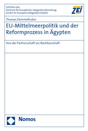 EU-Mittelmeerpolitik und der Reformprozess in Ägypten de Thomas Demmelhuber