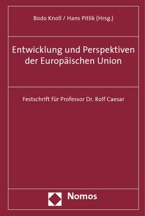 Entwicklung Und Perspektiven Der Europaischen Union: Festschrift Fur Professor Dr. Rolf Caesar de Bodo Knoll