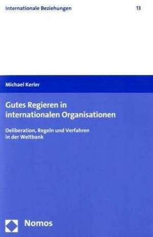 Gutes Regieren in internationalen Organisationen de Michael Kerler