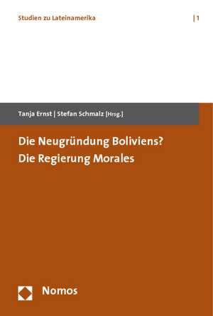 Die Neugrundung Boliviens? Die Regierung Morales: Wirtschaftskommunikation 2009-2010 de Tanja Ernst