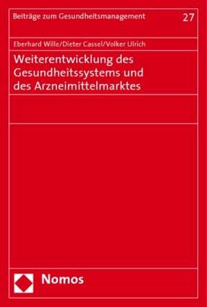 Weiterentwicklung des Gesundheitssystems und des Arzneimittelmarktes de Eberhard Wille