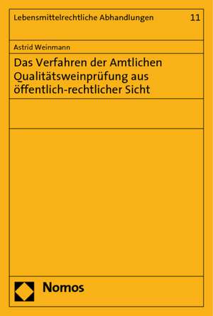 Das Verfahren Der Amtlichen Qualitatsweinprufung Aus Offentlich-Rechtlicher Sicht: Symposium Der Arbeitsgruppe 'Aufarbeitung Und Recht' Im Studien- Und Forschungsschwerpunk de Astrid Weinmann