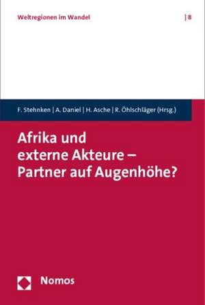 Afrika Und Externe Akteure - Partner Auf Augenhohe?: Fundamente Der Freiheit Starken' Der Bundestagsfraktio de Franziska Stehnken