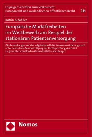 Europäische Marktfreiheiten im Wettbewerb am Beispiel der stationären Patientenversorgung de Katrin B. Möller