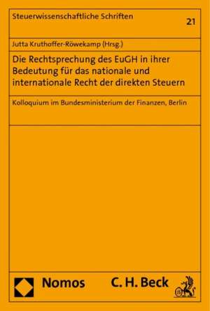 Die Rechtsprechung Des Eugh in Ihrer Bedeutung Fur Das Nationale Und Internationale Recht Der Direkten Steuern: Kolloquium Im Bundesministerium Der Fi de Jutta Kruthoffer-Röwekamp