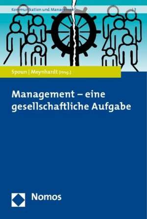 Management - Eine Gesellschaftliche Aufgabe: Moglichkeiten Und Grenzen Des Prozessanstossenden Marketings de Sascha Spoun