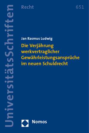 Die Verjährung werkvertraglicher Gewährleistungsansprüche im neuen Schuldrecht de Jan Rasmus Ludwig