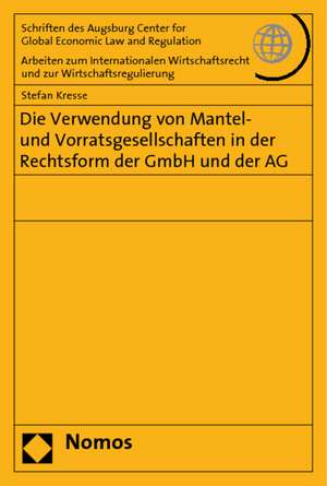 Die Verwendung von Mantel- und Vorratsgesellschaften in der Rechtsform der GmbH und der AG de Stefan Kresse