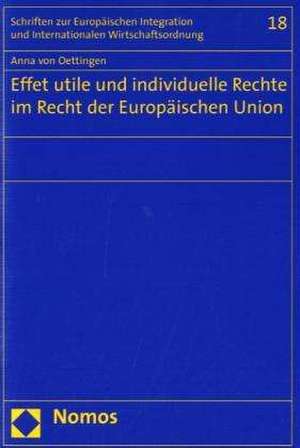 Effet utile und individuelle Rechte im Recht der Europäischen Union de Anna von Oettingen