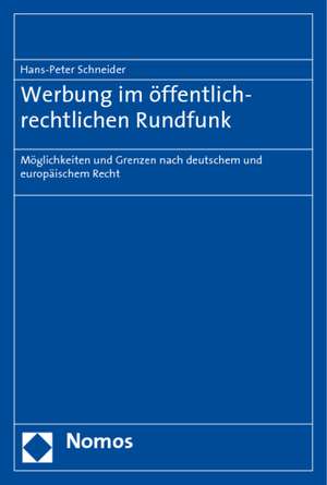 Werbung im öffentlich-rechtlichen Rundfunk de Hans-Peter Schneider