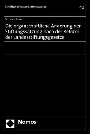 Die organschaftliche Änderung der Stiftungssatzung nach der Reform der Landesstiftungsgesetze de Simon Hahn