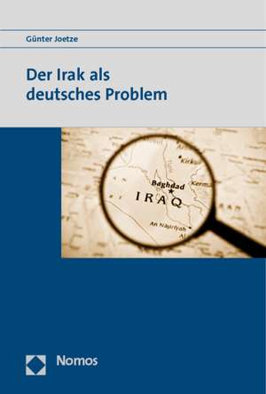 Der Irak als deutsches Problem de Günter Joetze