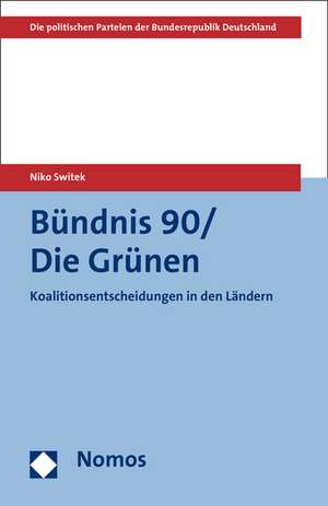 Bundnis 90/Die Grunen: Koalitionsentscheidungen in Den Landern de Niko Switek