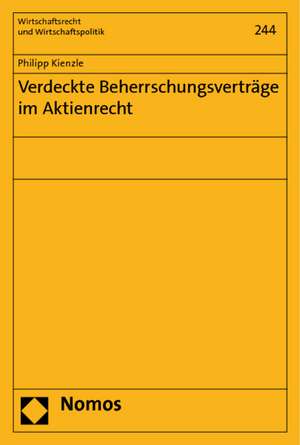 Verdeckte Beherrschungsverträge im Aktienrecht de Philipp Kienzle