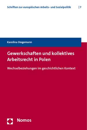 Gewerkschaften und kollektives Arbeitsrecht in Polen de Karolina Stegemann