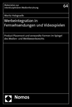 Werbeintegration in Fernsehsendungen und Videospielen de Moritz Holzgraefe