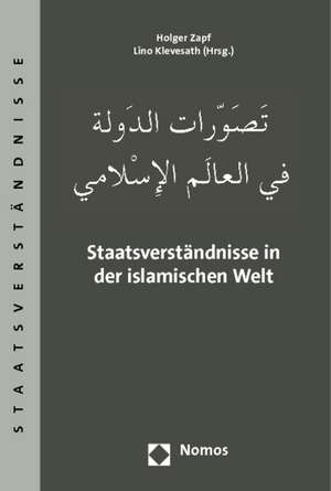 Staatsverstandnisse in Der Islamischen Welt: Tagungsband Zum Kolloquium Von Mehr Demokratie E.V. Und Der Demokratie-Stiftung an Der Universitat Zu Kol de Holger Zapf