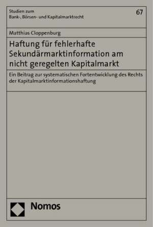 Haftung für fehlerhafte Sekundärmarktinformation am nicht geregelten Kapitalmarkt de Matthias Cloppenburg