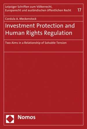 Investment Protection and Human Rights Regulation de Cordula A. Meckenstock