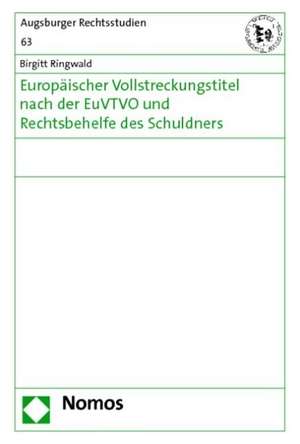 Europäischer Vollstreckungstitel nach der EuVTVO und Rechtsbehelfe des Schuldners de Birgitt Ringwald