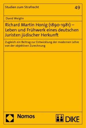 Richard Martin Honig (1890-1981) - Leben und Frühwerk eines deutschen Juristen jüdischer Herkunft de David Christopher Weiglin