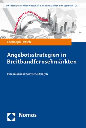 Angebotsstrategien in Breitbandfernsehmärkten de Christoph Fritsch