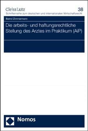 Die arbeits- und haftungsrechtliche Stellung des Arztes im Praktikum (AiP) de Bernd Zimmermann