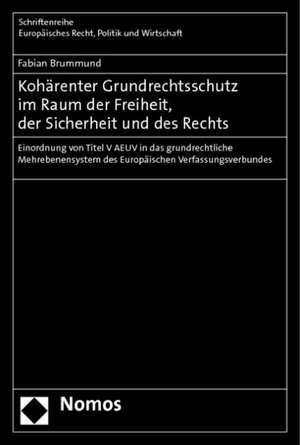 Kohärenter Grundrechtsschutz im Raum der Freiheit, der Sicherheit und des Rechts de Fabian Brummund