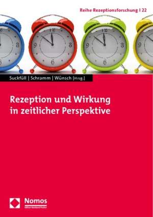 Rezeption Und Wirkung in Zeitlicher Perspektive: - Falle Und Losungen - de Monika Suckfüll