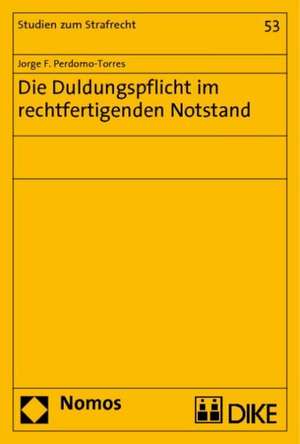 Die Duldungspflicht im rechtfertigenden Notstand de Jorge F. Perdomo-Torres