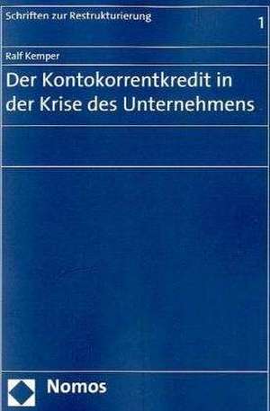 Der Kontokorrentkredit in der Krise des Unternehmens de Ralf Kemper