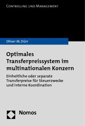 Optimales Transferpreissystem im multinationalen Konzern de Oliver M. Dürr