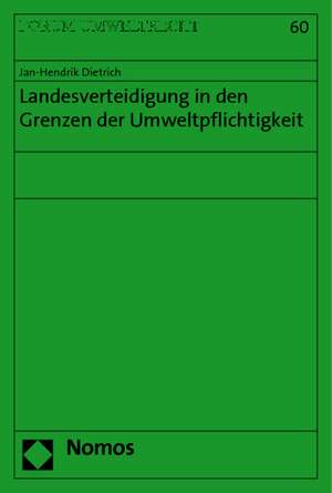 Landesverteidigung in Den Grenzen Der Umweltpflichtigkeit: Beobachtungen Und Uberlegungen Zum Verhaltnis Formeller Und Informeller Institutionen de Jan-Hendrik Dietrich