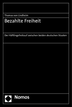 Bezahlte Freiheit de Thomas von Lindheim