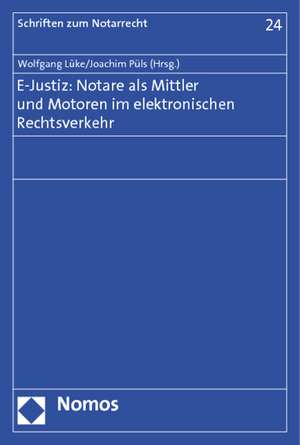 E-Justiz: Notare als Mittler und Motoren im elektronischen Rechtsverkehr de Wolfgang Lüke