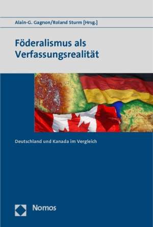 Foderalismus ALS Verfassungsrealitat: Deutschland Und Kanada Im Vergleich de Alain-G. Gagnon