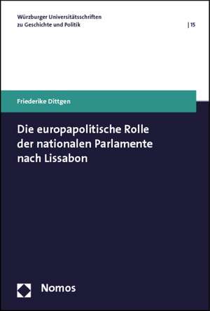 Die Europapolitische Rolle Der Nationalen Parlamente Nach Lissabon: 'Foderalismus, Subsidiaritat Und Regionen in Europa' de Friederike Dittgen